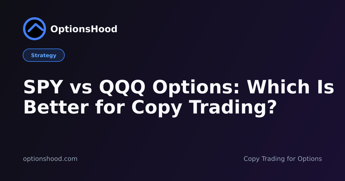 SPY vs QQQ Options: Which Is Better for Copy Trading?